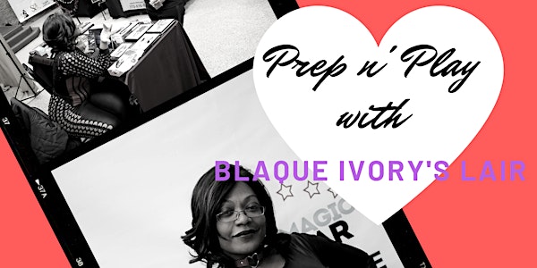 Prep N Play with Blaque Ivory