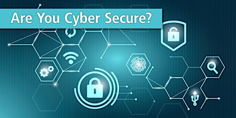 Hauptbild für Are you Cyber Secure? Webinar
