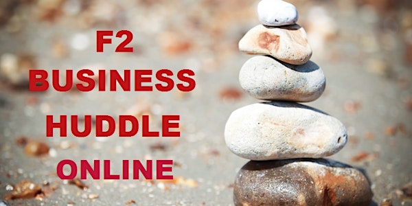 F2 Business Huddle Online