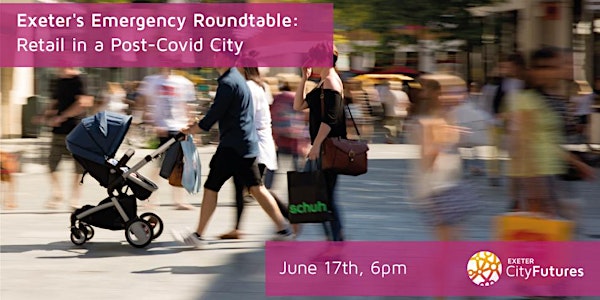 Exeter's Emergency Roundtable: Retail in a Post-Covid City