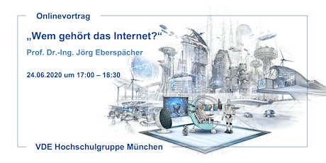 Hauptbild für Onlinevortrag: "Wem gehört das Internet" mit Prof. Dr.-Ing Eberspächer