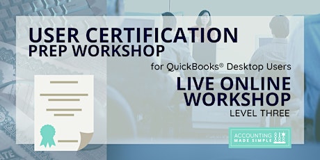 User Certification Prep Workshop For QuickBooks Desktop Users tickets