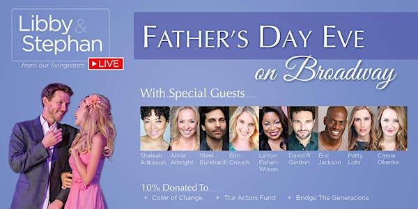 LIBBY & STEPHAN LIVE: Father's Day Eve on Broadway (with special guests)