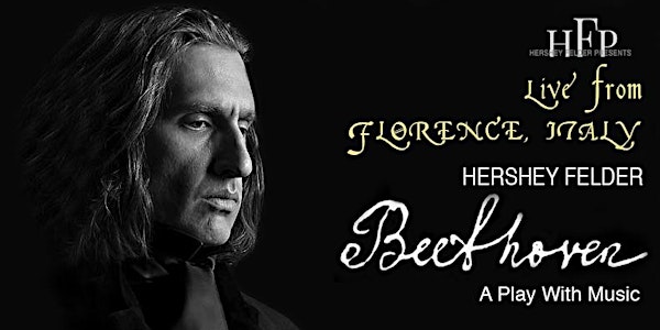 Hershey Felder, Beethoven - LIVE from Florence, Italy