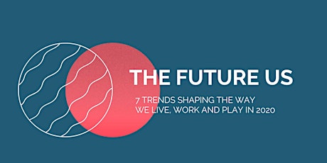 Hauptbild für 7 TRENDS shaping the way we LIVE, WORK and  PLAY in the 21st century