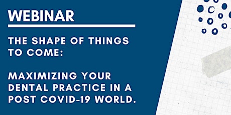Maximizing Your Dental Practice in a Post COVID World
