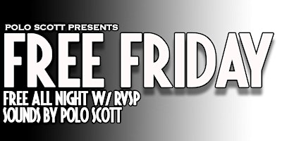 Polo Scott Presents: Free Fridays