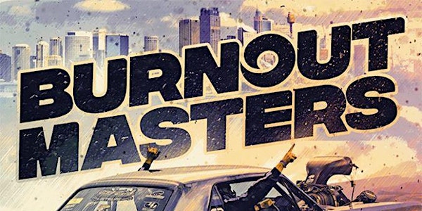 Burnout Masters 18 & 19 July 2020  POSTPONED 12 & 13 SEPTEMBER 2020