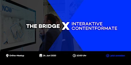 Hauptbild für Online-Meetup: The Bridge X Interaktive Contentformate