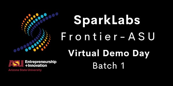 SparkLabs Frontier-ASU Virtual Demo Day 1
