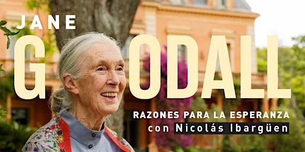 Razones para la esperanza con Dr. Jane Goodall