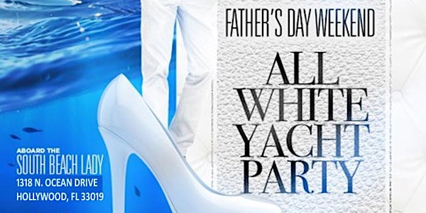 MIAMI NICE 2020 ALL WHITE YACHT PARTY DURING FILM FEST AND FATHER'S DAY WEE...