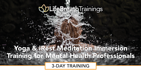NEW! Now Live Online From LifeBreath Trainings:  A Yoga and Meditation Immersion Training for Mental Health Professionals