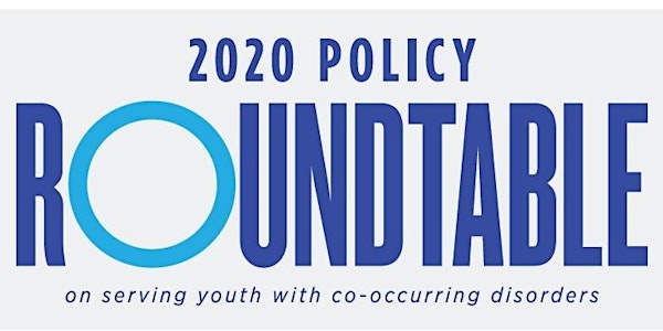 2020 Policy Roundtable on Serving Youth with Co-Occurring Disorders