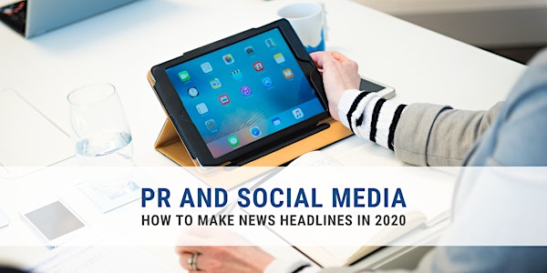 PR and Social Media – How to Make News Headlines in 2020