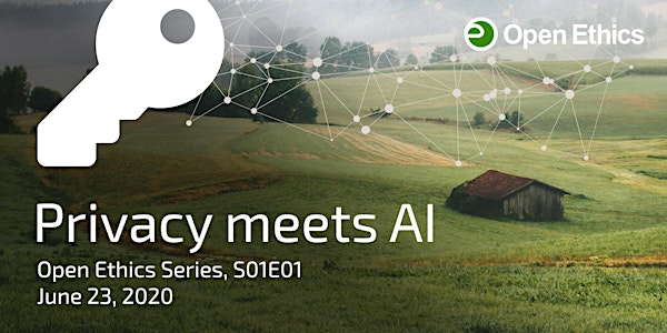 Privacy meets AI (Open Ethics Series, S01E01)