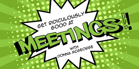 Get ridiculously good at meetings primary image