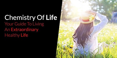 Chemistry Of Life - Your Guide To An Extraordinary Healthy Life primary image