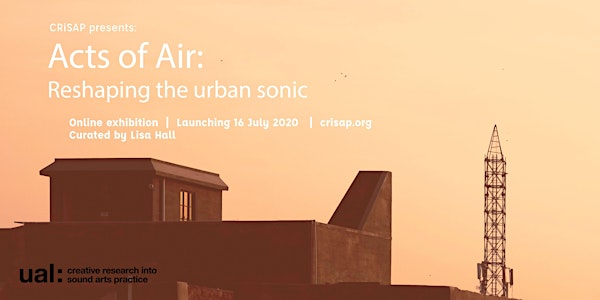 Acts of Air: Reshaping the urban sonic - Launch events & performances