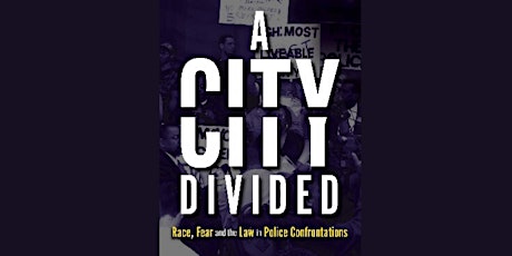 A City Divided: Race, Fear and the Law in Police Confrontations primary image