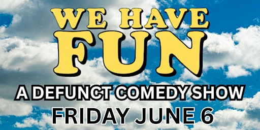 Imagem principal do evento We Have Fun Comedy Show (A triumphant return for one night only)