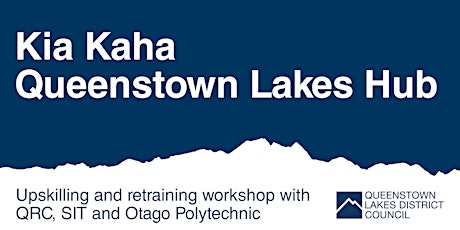 Kia Kaha Queenstown Lakes Hub: Upskilling and Retraining Workshop primary image