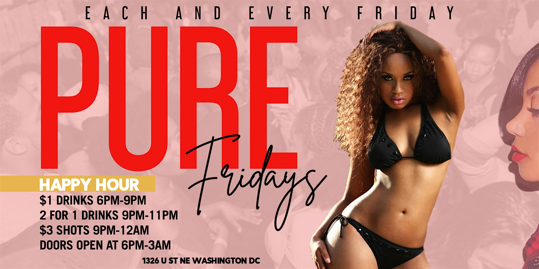 Pure Fridays $1 Drinks 6-9pm 2 for 1 Drinks 9pm - 11pm $3 Shots 9pm - 12am