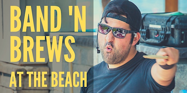 Band ‘N Brews at the Beach 2020