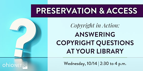Copyright in Action: Answering Copyright Questions at Your Library