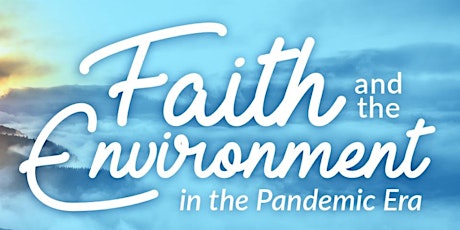 Faith and the Environment in the Pandemic Era primary image