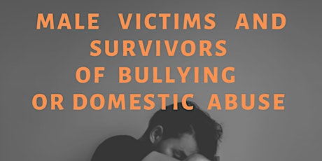 Male Victims and Survivors of bullying or domestic abuse-recovery group primary image