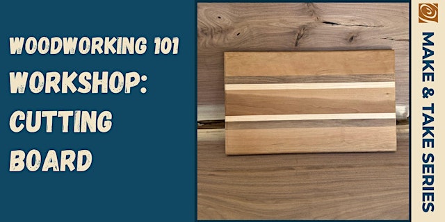 Image principale de Woodworking 101 Workshop: Cutting Board