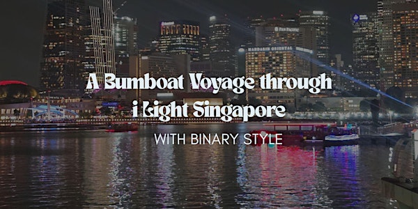 A Bumboat Voyage through i Light Singapore with Binary Style