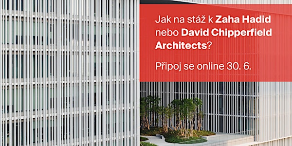 Jak na stáž k Zaha Hadid nebo David Chipperfield Architects?