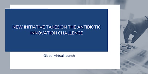 A new initiative takes on the antibiotic innovation challenge