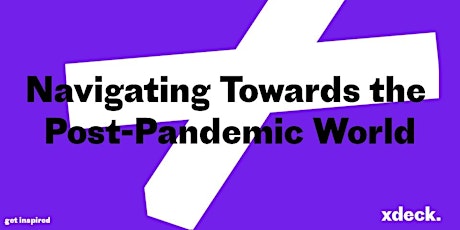 Hauptbild für xdeck Konferenz: "Navigating Towards the Post-Pandemic World"