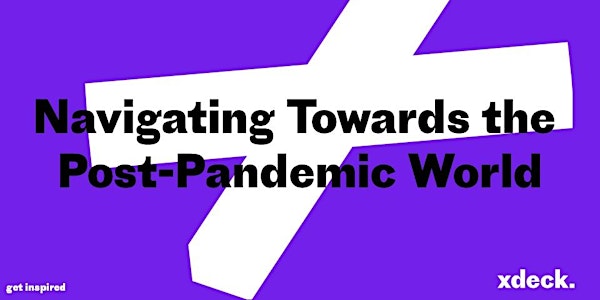 xdeck Konferenz: "Navigating Towards the Post-Pandemic World"