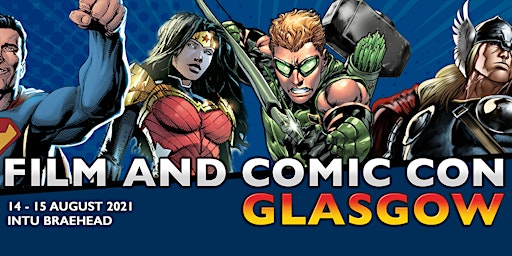 Film & Comic Con Glasgow 2022 (Postponed from 2020)