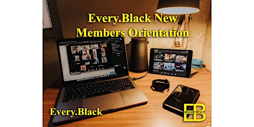 Every.Black Membership Benefits Orientation