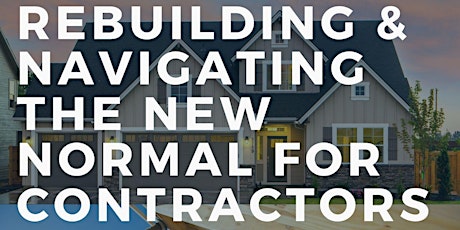 REBUILDING & NAVIGATING THE NEW NORMAL FOR CONTRACTORS primary image