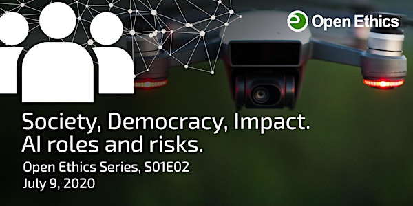 Society, Democracy, Impact. AI roles and risks (Open Ethics Series, S01E02)