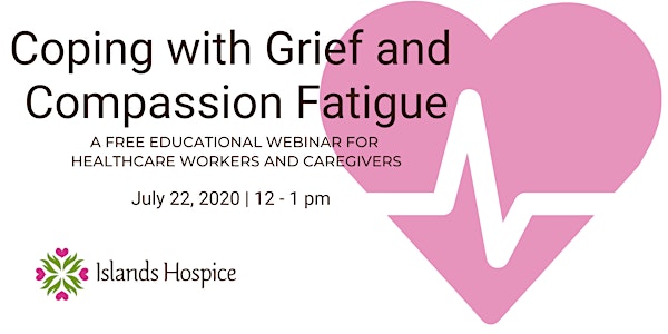 Coping with Grief and Compassion Fatigue Webinar