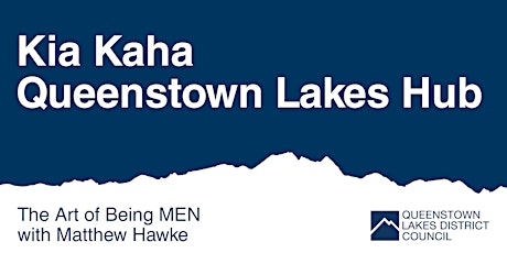 Kia Kaha Queenstown Lakes Hub – The Art of Being MEN with Matthew Hawke primary image