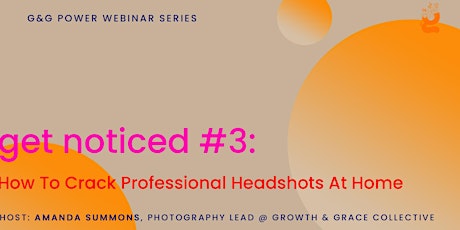 Get Noticed #3: How To Crack Professional Headshots At Home primary image