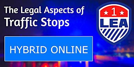 JUL 1 - 23  HYBRID ONLINE - The Legal Aspects of Traffic Stops primary image