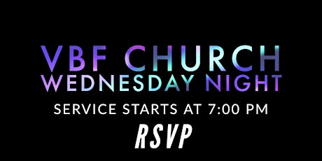 VBF CHURCH SERVICE AT EAST CAMPUS - WEDNESDAY NIGHT- 7 PM primary image