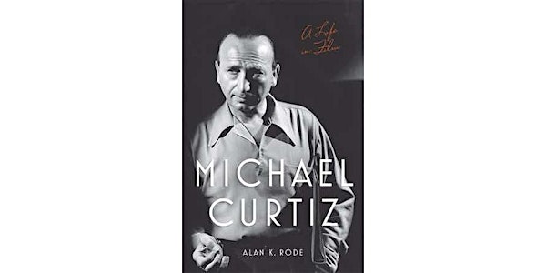 AC Book Club: Online  Michael Curtiz Presentation by Author Alan K. Rode