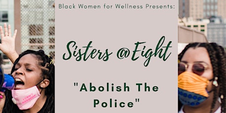 Sisters@Eight: Abolish the Police primary image