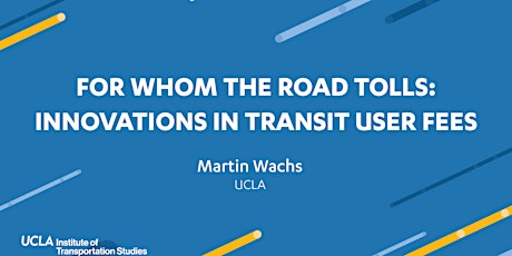 For Whom the Road Tolls: Innovations in Transit User Fees primary image