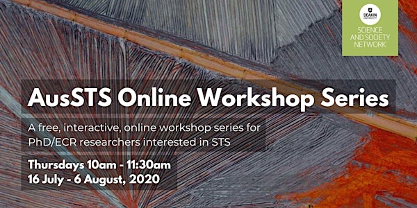 AusSTS 2020 Online Workshop Series: Disruption,opportunity and re/arranging